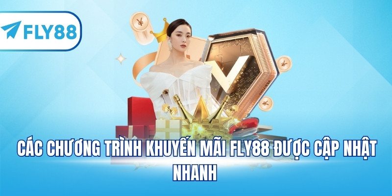 Các chương trình khuyến mãi FLY88 được cập nhật nhanh 