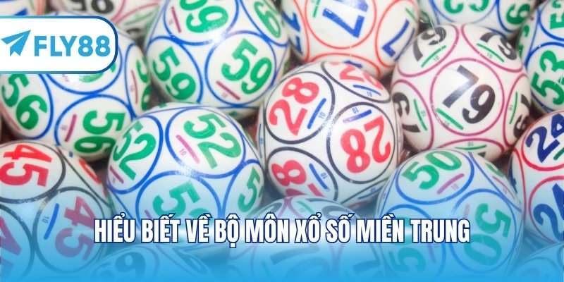 Hiểu biết về bộ môn xổ số miền Trung